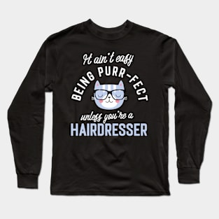 Hairdresser Cat Lover Gifts - It ain't easy being Purr Fect Long Sleeve T-Shirt